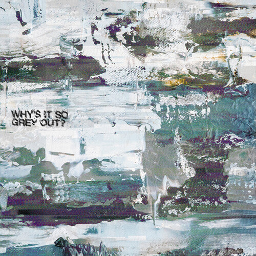 Why's It So Grey Out [10 inch LP]_0